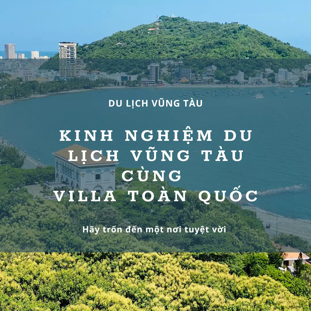 Kinh nghiệm du lịch Vũng Tàu giá rẻ cùng Villa Toàn Quốc